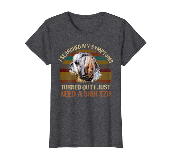 Retro I Searched My Symptons I Need A Shih Tzu Tshirt